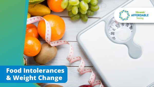 5Strands Food Intolerances & Weight Changes - Weight Loss & Weight Gain